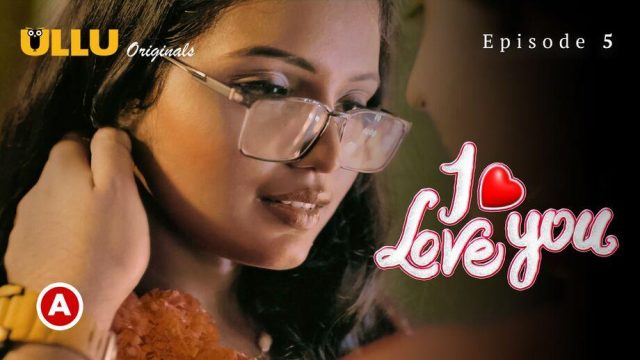 I Love You Part 1 Ep 2 2022 Hindi Porn Web Series – Ullu HD