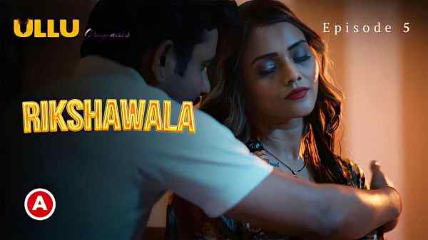 Rikshawala Part 2  Ep 5 2023 Ullu Originals Hindi Hot Web Series HD